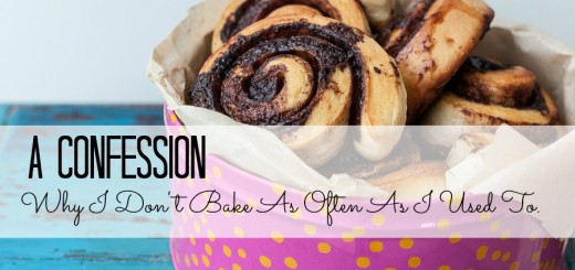 Why I Don't Bake As Often As I Used To